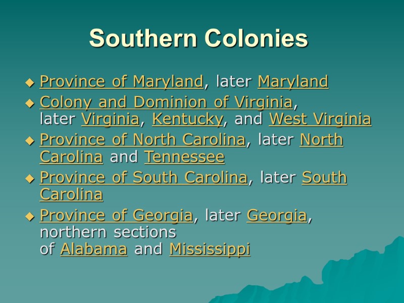 Southern Colonies  Province of Maryland, later Maryland Colony and Dominion of Virginia, later